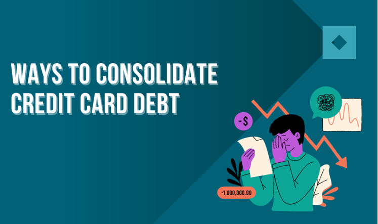 6 Effective Ways to Consolidate Credit Card Debt - Outsource Capital