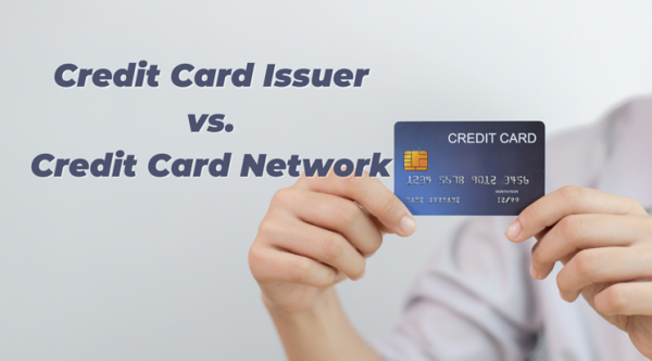 Credit Card Issuer vs Credit Card Network