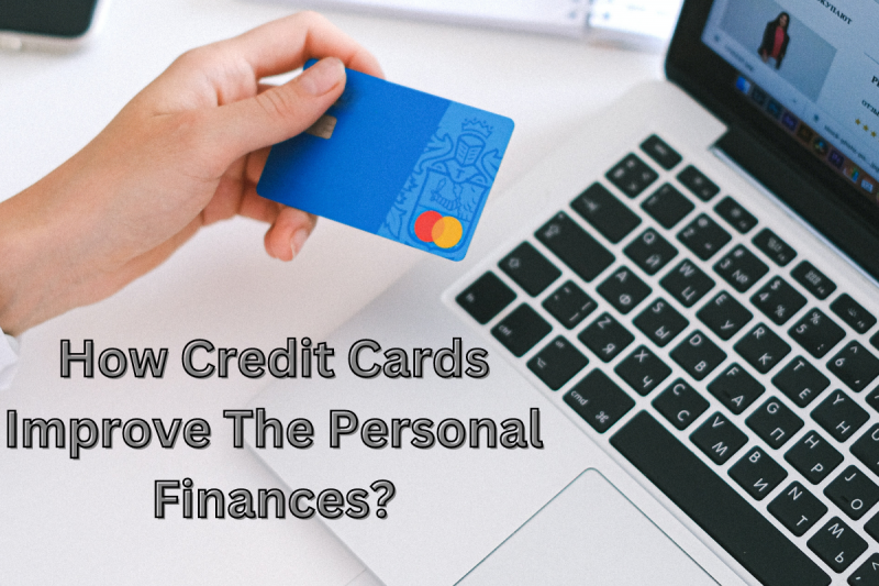 How Credit Cards Improve The Personal Finances